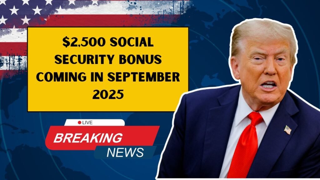 $2,500 Social Security Bonus Coming In September 2025
