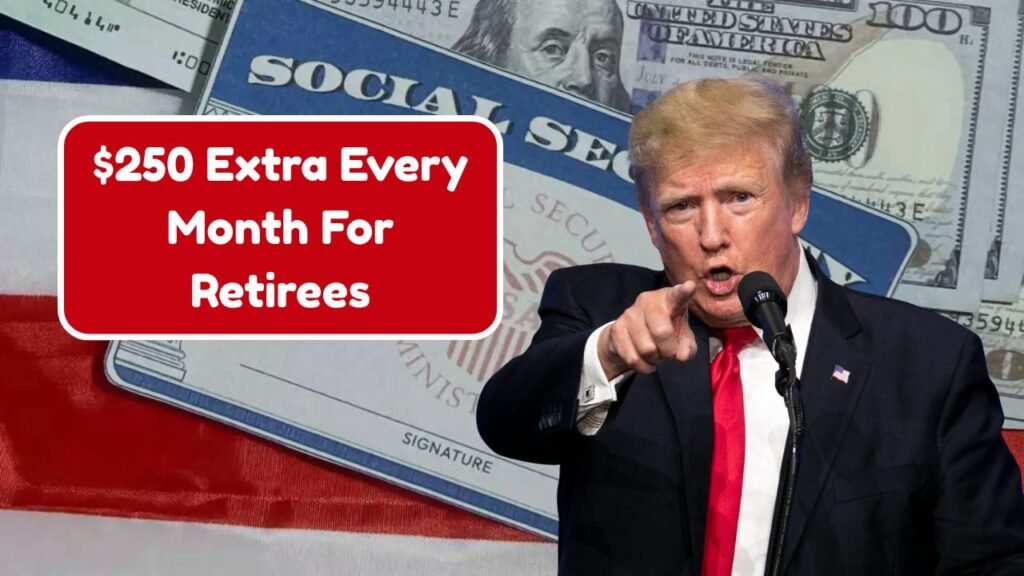 $250 Extra Every Month For Retirees — Payment Dates & Eligibility Explained
