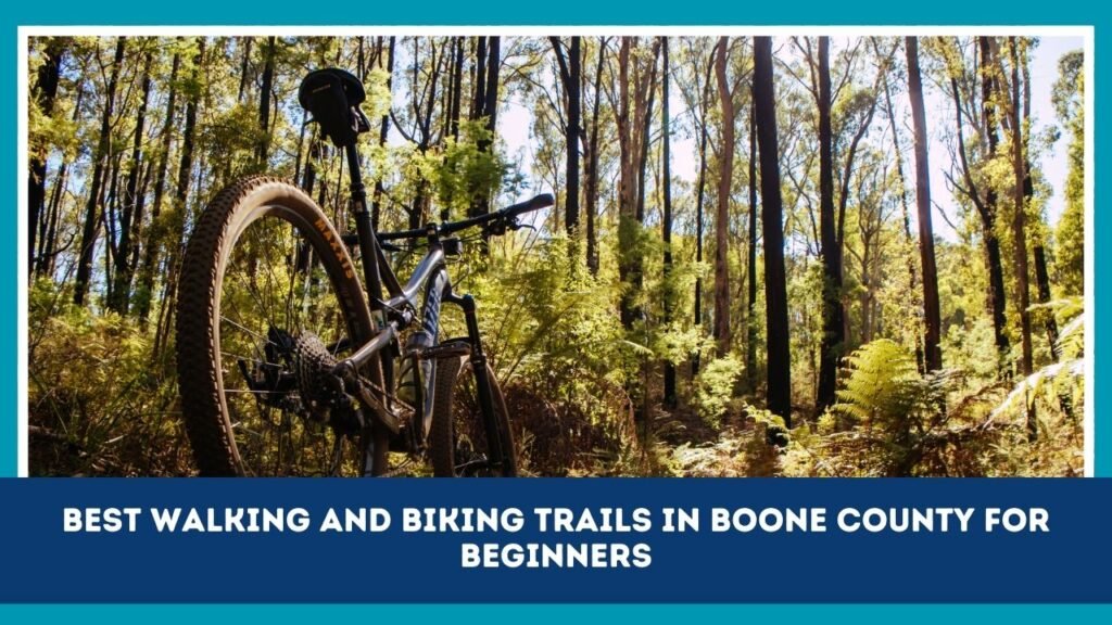 Best Walking And Biking Trails In Boone County For Beginners