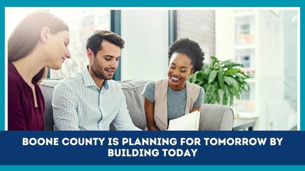Boone County Is Planning For Tomorrow By Building Today