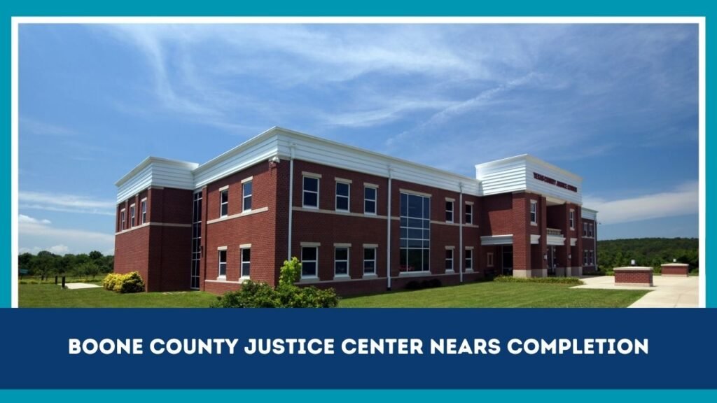 Boone County Justice Center Nears Completion
