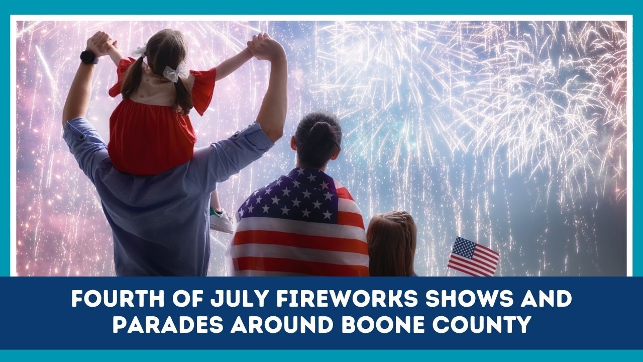 Fourth Of July Fireworks Shows And Parades Around Boone County