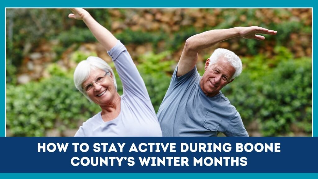 How To Stay Active During Boone County’s Winter Months