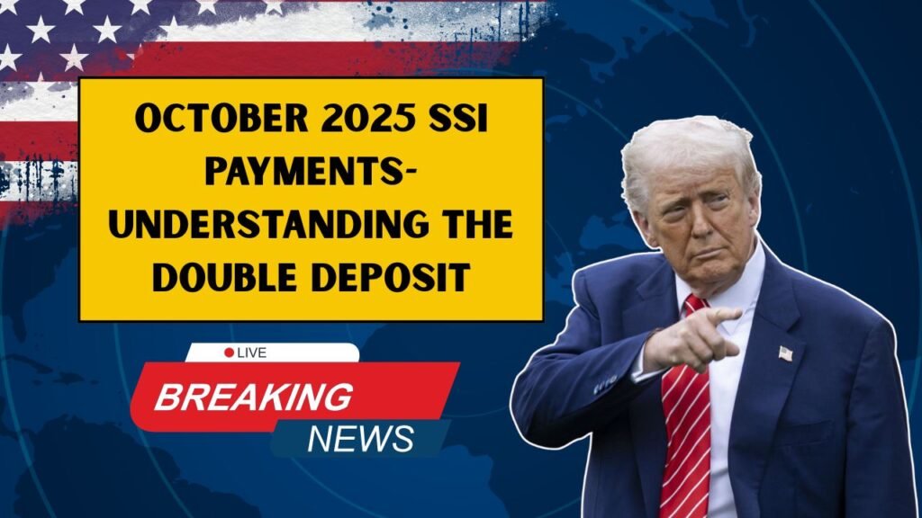 October 2025 SSI Payments- Understanding The Double Deposit