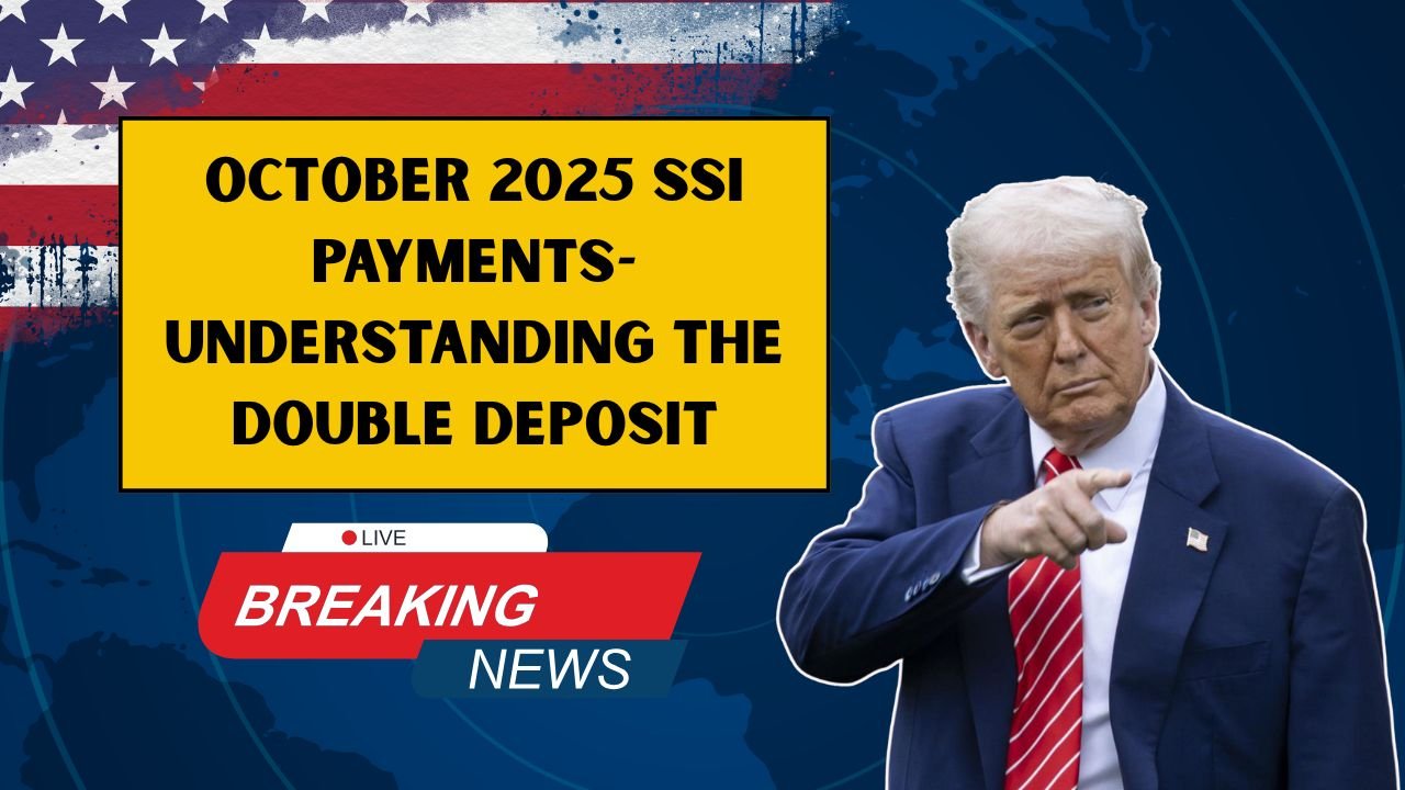 October 2025 SSI Payments- Understanding The Double Deposit