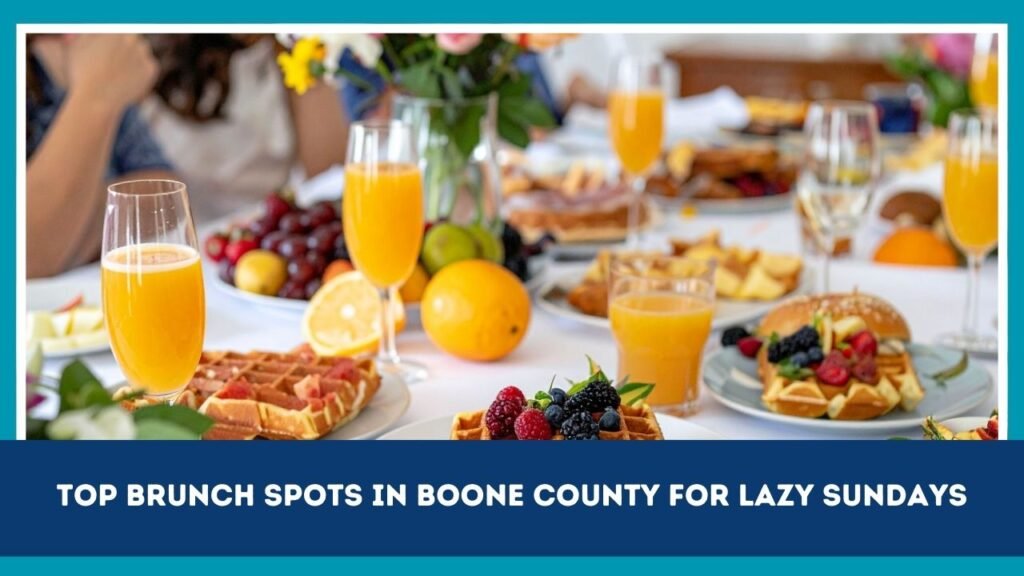 Top Brunch Spots In Boone County For Lazy Sundays
